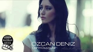 Özcan Deniz  Derin Duygular [upl. by Silsbye]