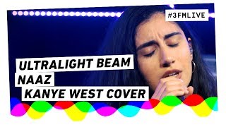 Naaz  Ultralight Beam Kanye West Cover  3FM Live [upl. by Bandur101]