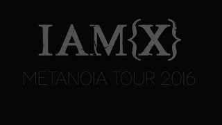 IAMX METANOIA TOUR 2016 youtube multicam [upl. by Pearson]