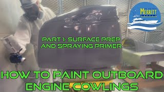 How To Paint Outboard Engine Cowlings PART 1 Surface Prep and Spraying Primer [upl. by Lodi]