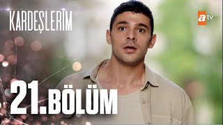 Kardeşlerim 21 Bölüm atvturkiye [upl. by Eceryt]