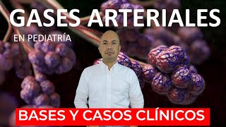 ✅ GASES ARTERIALES EN PEDIATRÍA  👶Bases fisiológicas y casos clínicos [upl. by Neerihs]