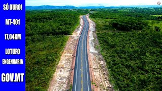 A ESPETACULAR RODOVIA MT401 EXTENSÃO 1704KM ENTRE MT010 X AGUAÇU LOTUFO ENGENHARIA GOVMT [upl. by Corbet]