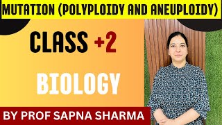 MUTATION Polyploidy and Aneuploidy CLASS 2 BIOLOGY BY PROF SAPNA SHARMA [upl. by Bourke269]