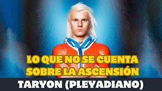 Taryon LO QUE NO SE CUENTA SOBRE LA ASCENSIÓN [upl. by Lauree]