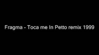 Fragma  Toca me In Petto remix 1999 [upl. by Mccall822]