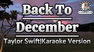 Back To DecemberTaylor SwiftKaraoke Version [upl. by Ariuqahs]