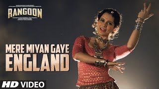 Mere Miyan Gaye England Video Song  Rangoon  Saif Ali Khan Kangana Ranaut Shahid Kapoor [upl. by Alisander741]