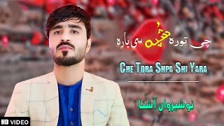 Che Tora Shpa Shi Yara  Nosherwan Ashna  New Pashto Songs 2024 [upl. by Tarr775]