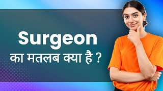 Surgeon Hindi Meaning with Examples amp Synonyms  शल्यचिकित्सक Ka Matlab 📚 [upl. by Tevlev989]