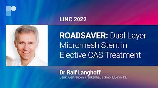 LINC 2022 ROADSAVER Dual Layer Micromesh Stent in Elective CAS Treatment  Dr Ralf Langhoff [upl. by Thill]