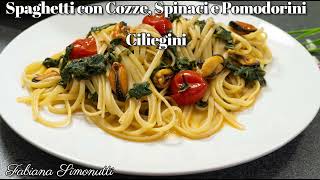 Spaghetti con Cozze Spinaci e Pomodorini Ciliegini 🍝​🍅​ [upl. by Rafaello]