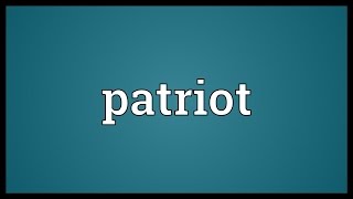 Patriot Meaning [upl. by Wanyen]