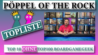 👑Pöppel of the Rock🗻  Die etwas andere 🔝TOPLISTE🔝 Top10 ohn Top100 BGG 🎲19🎲 [upl. by Ebby]