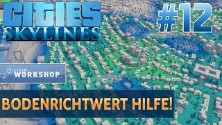 Lets Play CITIES SKYLINES  12 HD  Bodenrichtwert HILFE GermanDeutsch [upl. by Cioffred]