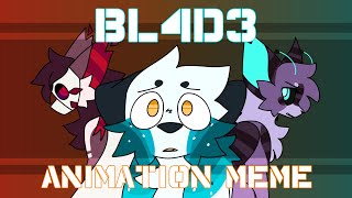 BL4D3  Animation Meme FW [upl. by Erolyat]