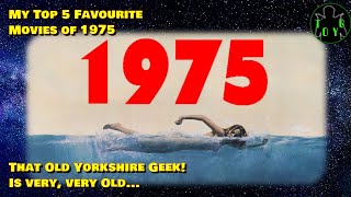 That Old Yorkshire Geeks Top 5 Movies of 1975 [upl. by Dracir579]