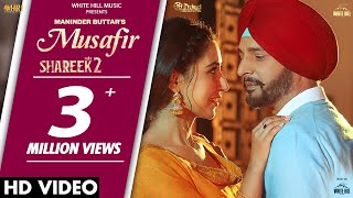 Musafir Official Video Maninder Buttar  SHAREEK 2 Dev Kharoud  Jimmy Shergill  Sharan Kaur [upl. by Etoile]