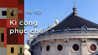 Ký Ức Hà Nội 03 Kỳ Công Phục Chế [upl. by Nameerf]