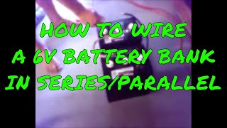 How To Hook Up Two 6 Volt Batteries In SeriesParallel  From 2008 [upl. by Suoivatnod]