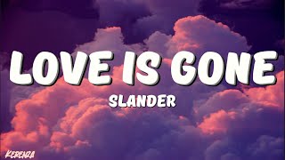 SLANDER  Love is Gone Lyrics Ft Dylan Matthew [upl. by Myca]