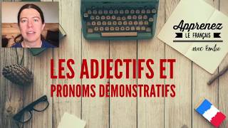 Grammaire Les adjectifs et les pronoms démonstratifs [upl. by Coffeng512]