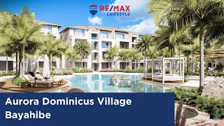 Discover Aurora Dominicus Village with REMAX Lifestyle the latest project in Bayahibe area [upl. by Baiss396]