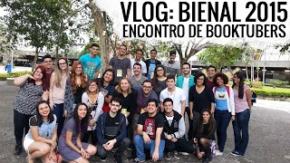 VLOG BIENAL 2015  3º dia  Encontro de Booktubers [upl. by Rufena]