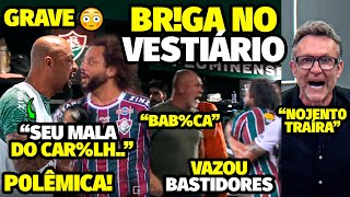 VAZOU OS BASTIDORES DA TRETA AGRESSlVA NO VESTIÁRIO DO FLUMINENSE ENTRE MARCELO MANO E JOGADORES [upl. by Eiral]