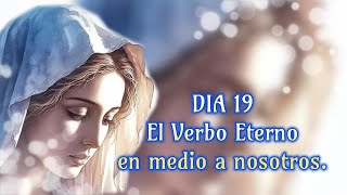 Día 19  El Verbo Eterno en medio a nosotros [upl. by Raff]