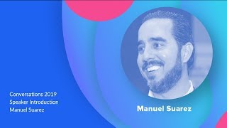 Conversations 2019 Meet the Speakers  Manuel Suarez [upl. by Yecam]