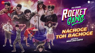 Nachoge Toh Bachoge  Rocket Gang  Aditya S Nikita D Bosco M  Amit T Anand B Sharvi Y Talha S [upl. by Johnathon]