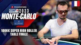 SUPER HIGH ROLLER MonteCarlo 2023 100K€ MAIN EVENT  Table Finale ♠️ PokerStars en Français [upl. by Anniram431]