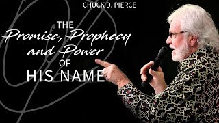 The Promise Prophecy and Power of His Name  Chuck Pierce [upl. by Nosreg974]