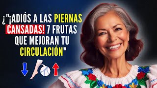 7 FRUTAS QUE REACTIVAN La Circulación en Tus Piernas y Pies [upl. by Eluk]