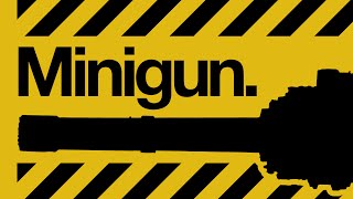 Minigun [upl. by Cirdet912]