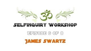 Vedanta Workshop quotSelbsterforschungquot  Folge 6 von 8  James Swartz  english  deutsch [upl. by Ailyn]