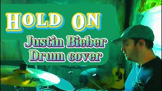 Hold On by Justin Bieber Drum Cover [upl. by Enerol725]