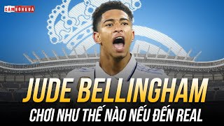 CẬP BẾN REAL MADRID  JUDE BELLINGHAM SẼ CHƠI NHƯ THẾ NÀO [upl. by Arbua]