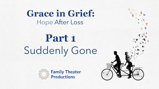 Grace in Grief Hope After Loss  Episode 1 Suddenly Gone [upl. by Jorrie]