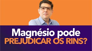 O Magnésio faz mal para os Rins  Dr Juliano Teles [upl. by Akaenahs]