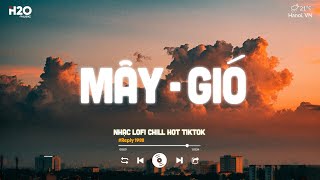 Mây x Gió Lofi  Mây Hòa Theo Gió Có Người Đơn Phương Lofi  Nhạc Lofi Chill Buồn Hot TikTok 2023 [upl. by Gwyn]