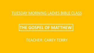 The Gospel of Matthew  Lesson 06 100824  JC Church of Christ  Ladies Bible Class [upl. by Cavallaro596]