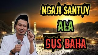 ngaji gus baha  NGAJI SANTUY ALA GUS BAHA gusbaha ngajigusbaha gusbahaterbaru gusbahalive [upl. by Enelym]