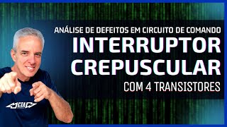 Análise de defeitos em circuitos de comando  interruptor crepuscular com 4 transistores [upl. by Latsirc]