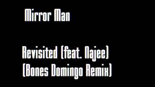 Mirror Man  Revisited feat Najee Bones Domingo Remix [upl. by Chrisoula]