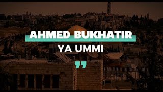 Ya Ummi  Nasheed By Ahmed Bukhatir [upl. by Homere]