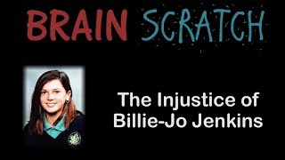 BrainScratch The Injustice of BillieJo Jenkins [upl. by Aenert]