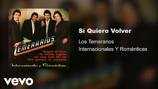 Los Temerarios  Sí Quiero Volver Audio [upl. by Flemings]