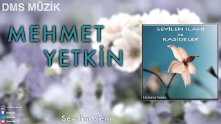 Mehmet Yetkin  Sevdim Seni  Sevilen İlahi ve Kasideler © 2013 DMS Müzik [upl. by Maye]